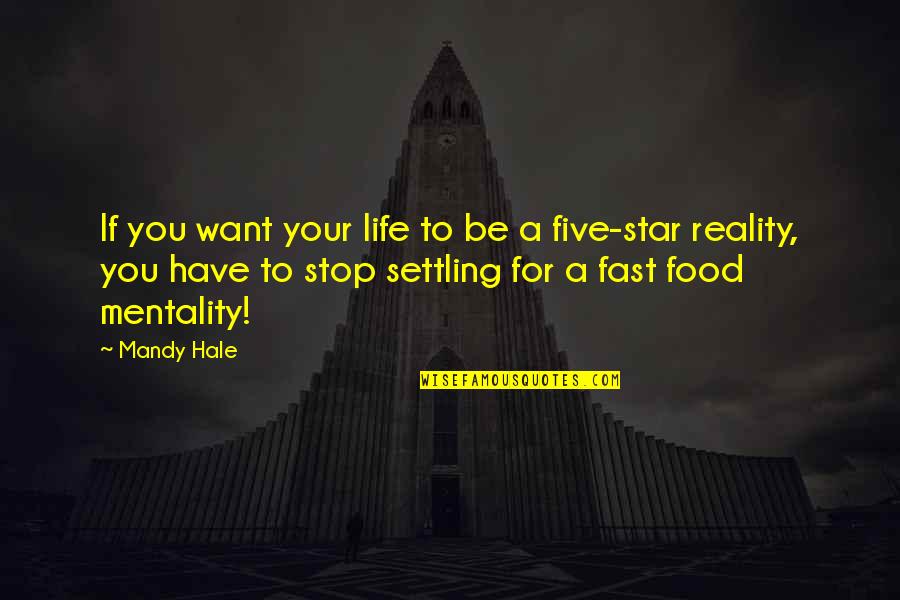 Living Fast Life Quotes By Mandy Hale: If you want your life to be a
