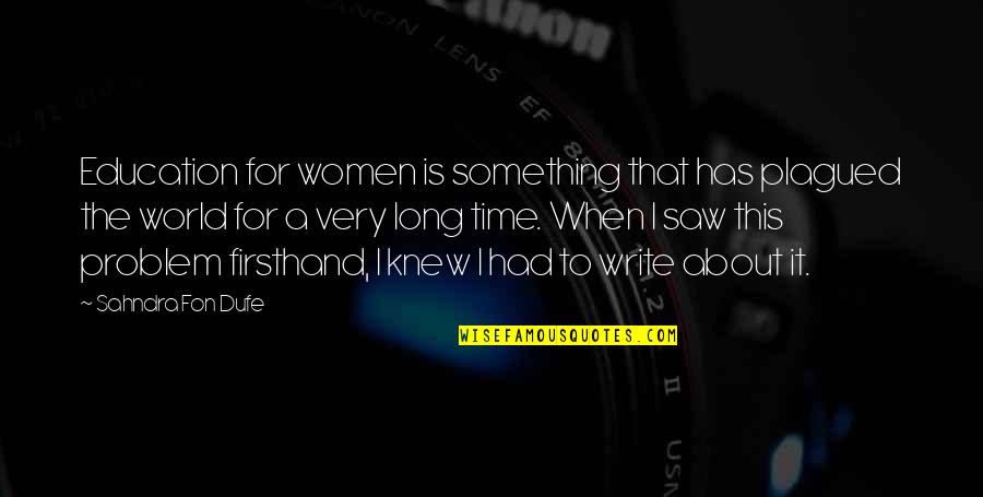 Living Fast Life Quotes By Sahndra Fon Dufe: Education for women is something that has plagued
