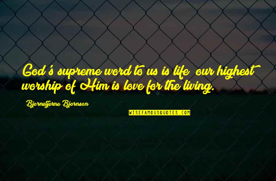 Living For God Quotes By Bjornstjerne Bjornson: God's supreme word to us is life; our