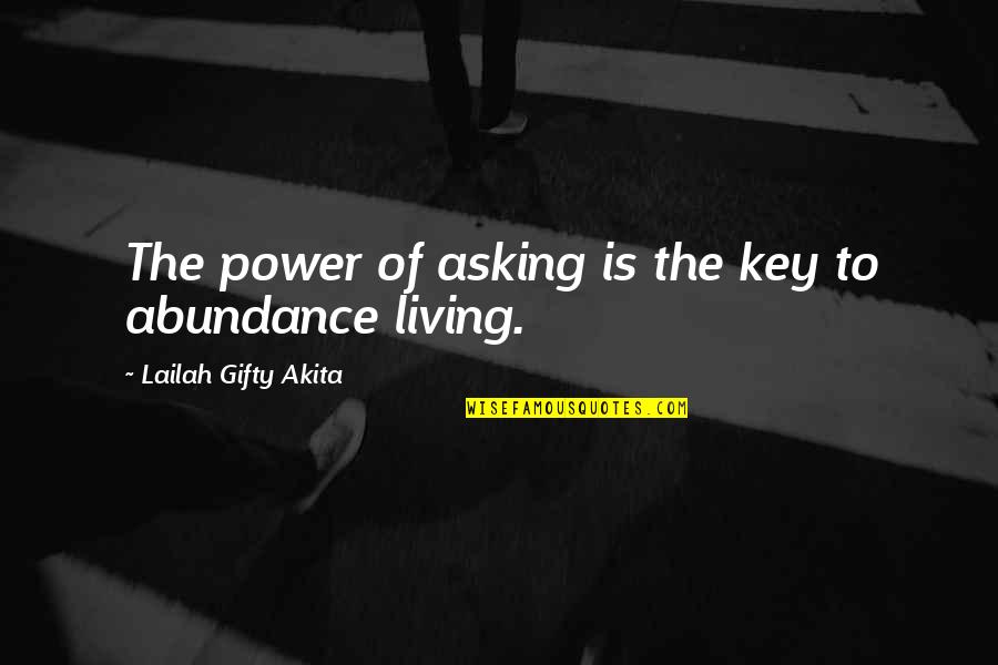 Living For God Quotes By Lailah Gifty Akita: The power of asking is the key to