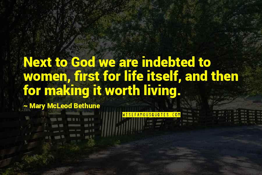 Living For God Quotes By Mary McLeod Bethune: Next to God we are indebted to women,