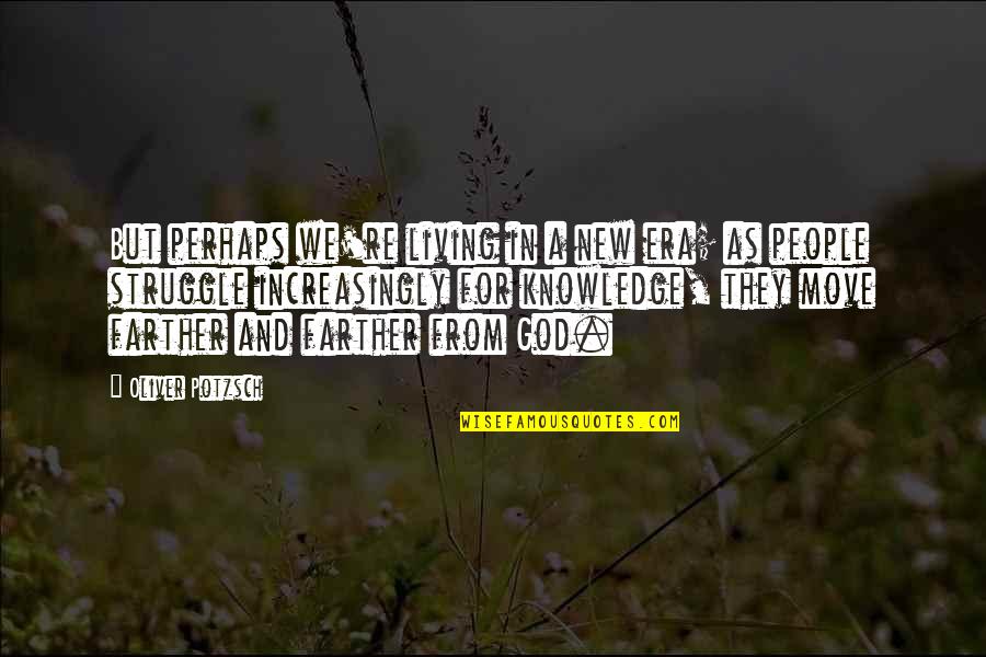 Living For God Quotes By Oliver Potzsch: But perhaps we're living in a new era;
