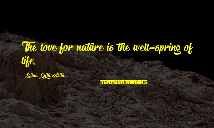 Living For Love Quotes By Lailah Gifty Akita: The love for nature is the well-spring of