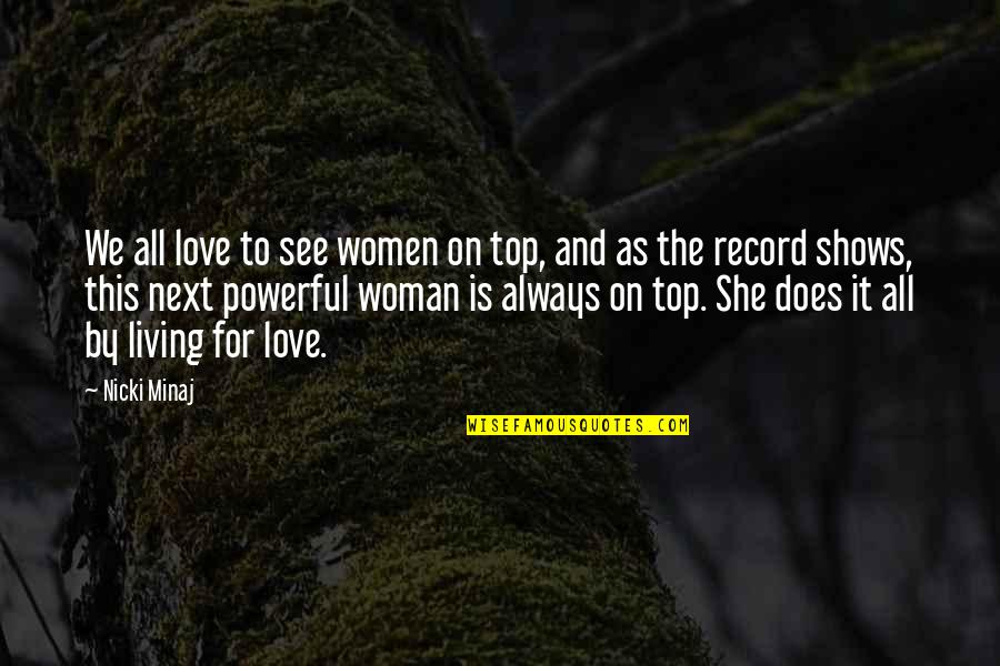 Living For Love Quotes By Nicki Minaj: We all love to see women on top,