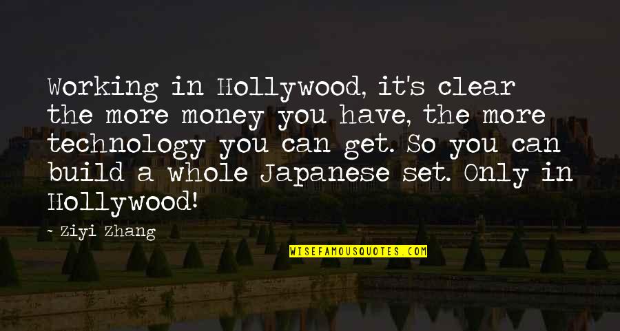 Living For Yourself And No One Else Quotes By Ziyi Zhang: Working in Hollywood, it's clear the more money Living For Yourself And No One Else Quotes By Ziyi Zhang: Working in Hollywood, it's clear the more money