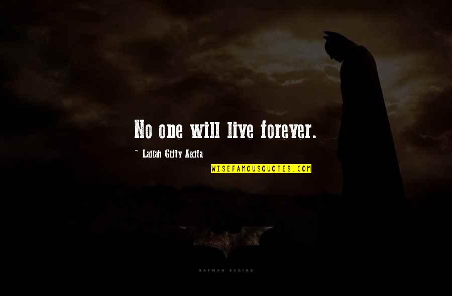Living Forever Quotes By Lailah Gifty Akita: No one will live forever.