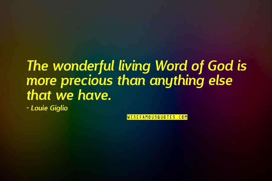 Living God's Word Quotes By Louie Giglio: The wonderful living Word of God is more