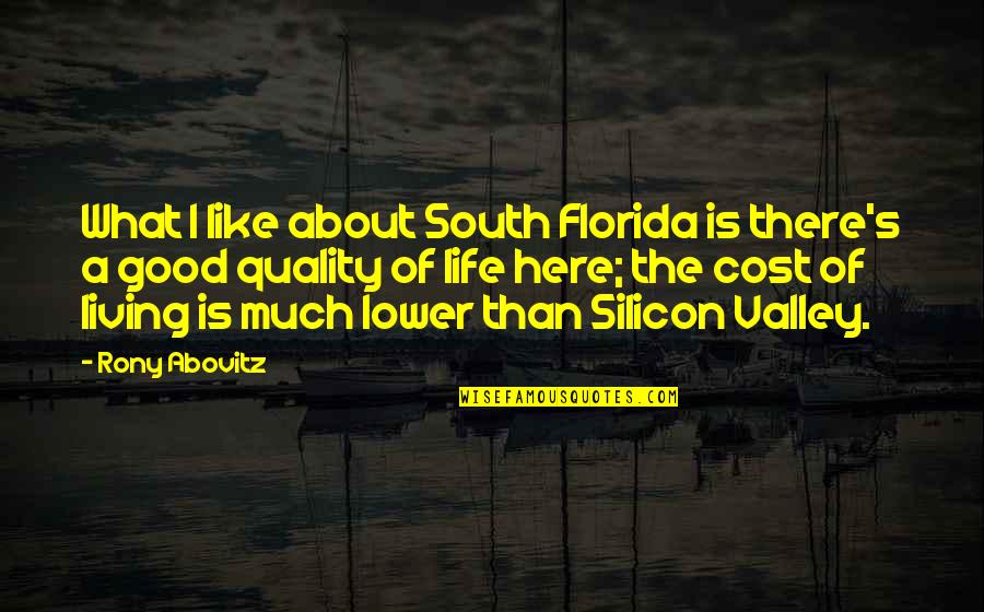 Living Good Life Quotes By Rony Abovitz: What I like about South Florida is there's