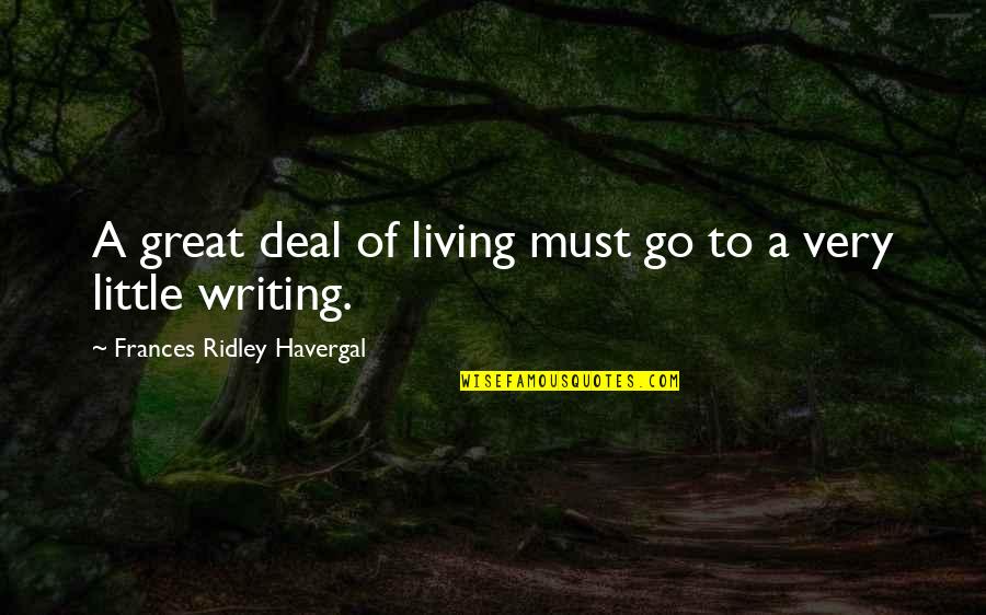 Living Great Quotes By Frances Ridley Havergal: A great deal of living must go to