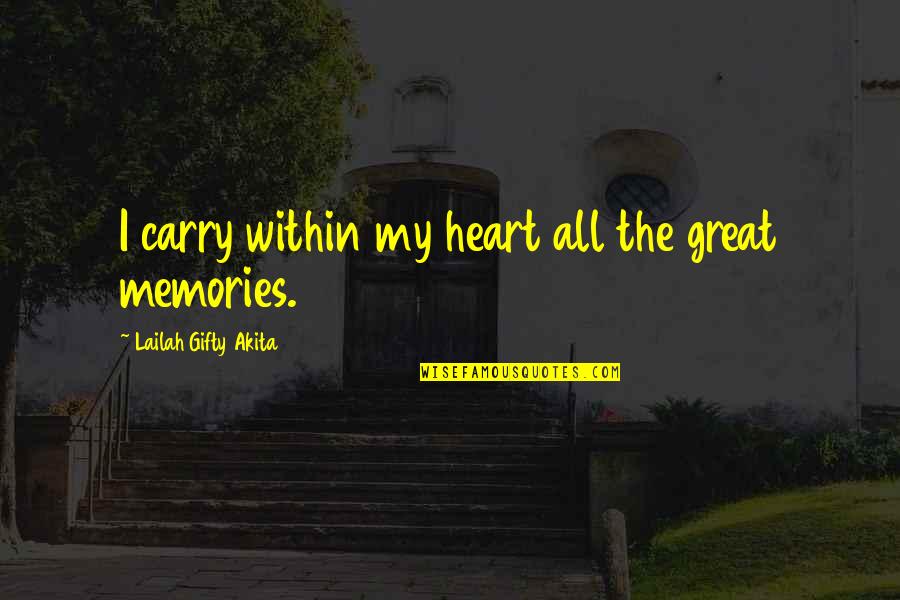 Living Great Quotes By Lailah Gifty Akita: I carry within my heart all the great