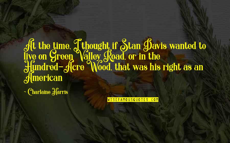 Living Green Quotes By Charlaine Harris: At the time, I thought if Stan Davis