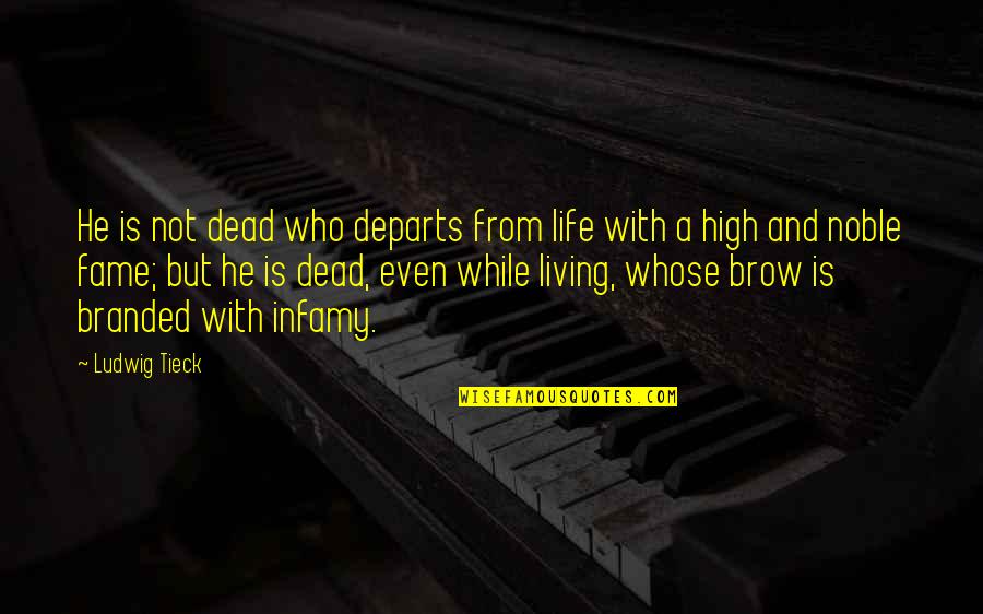 Living High Life Quotes By Ludwig Tieck: He is not dead who departs from life