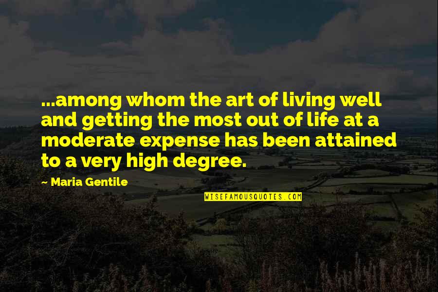Living High Life Quotes By Maria Gentile: ...among whom the art of living well and