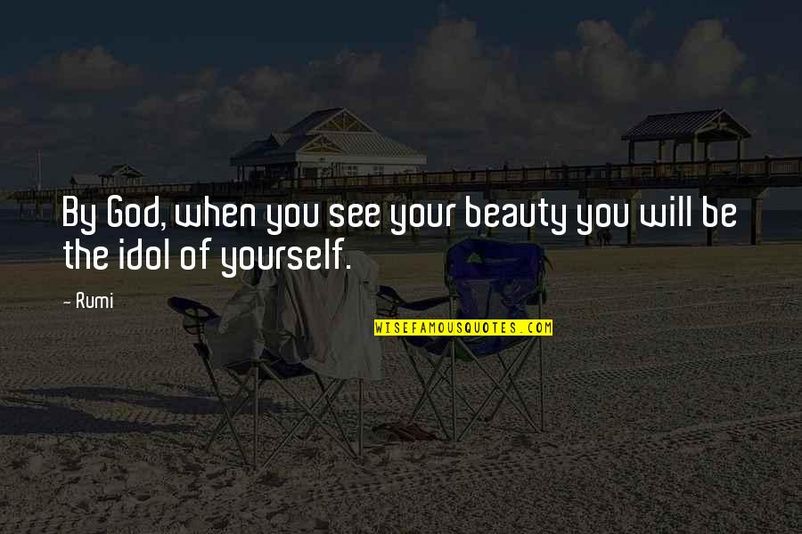 Living Humbly Quotes By Rumi: By God, when you see your beauty you