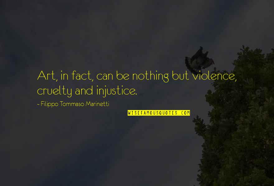 Living In A Different Country Quotes By Filippo Tommaso Marinetti: Art, in fact, can be nothing but violence,