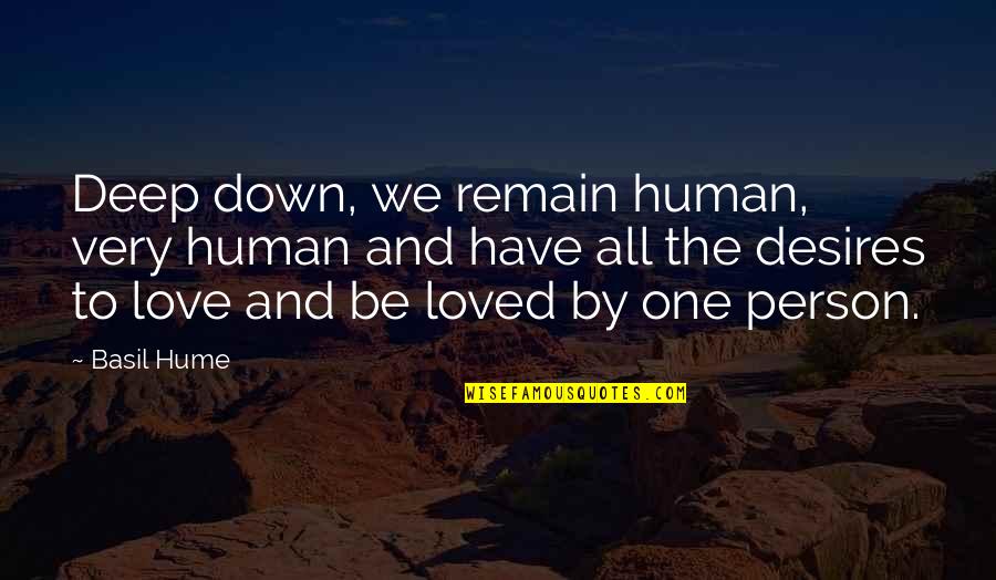 Living In A Dorm Quotes By Basil Hume: Deep down, we remain human, very human and