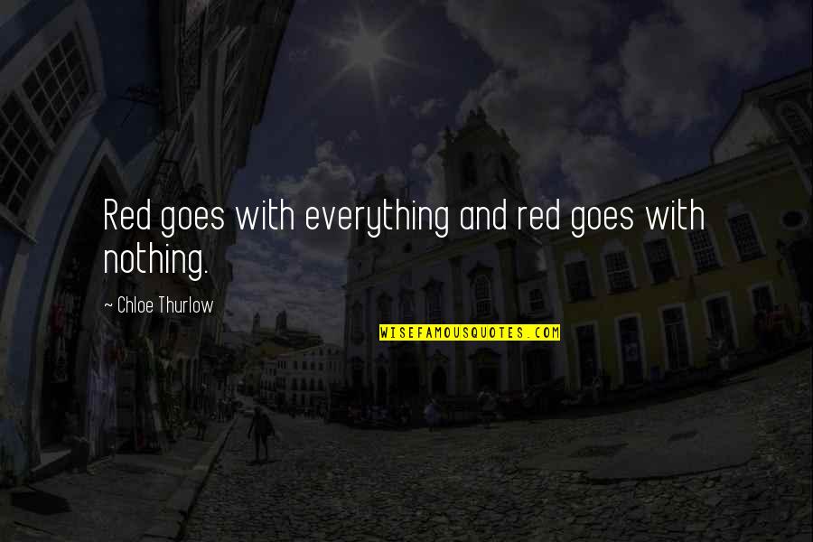 Living In A Fantasy World Quotes By Chloe Thurlow: Red goes with everything and red goes with