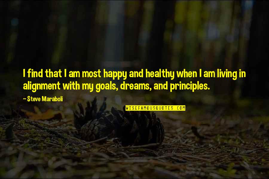Living In Alignment Quotes By Steve Maraboli: I find that I am most happy and Living In Alignment Quotes By Steve Maraboli: I find that I am most happy and