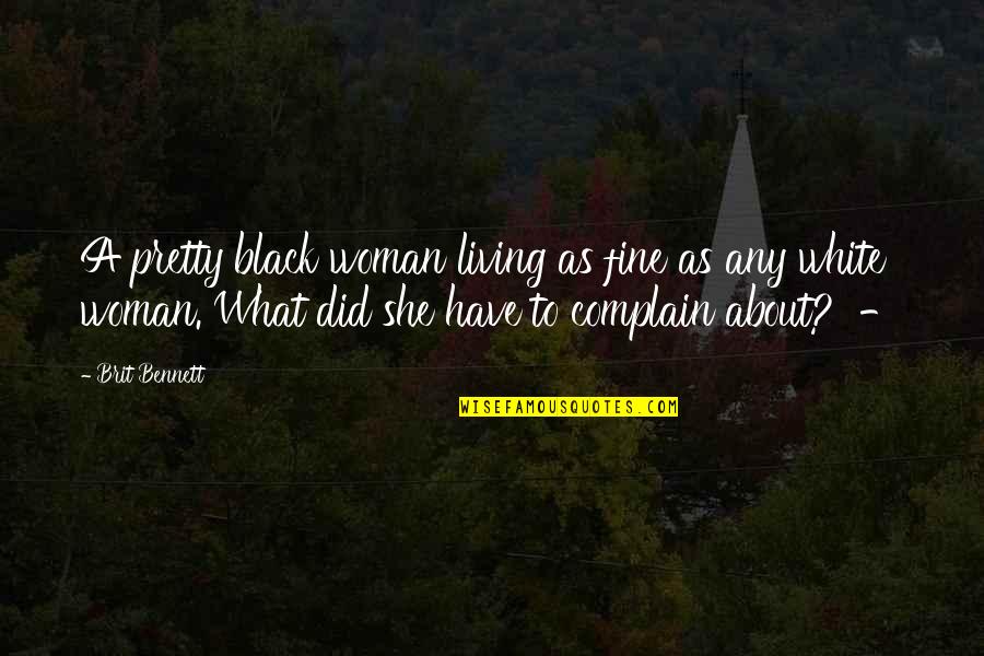 Living In Black And White Quotes By Brit Bennett: A pretty black woman living as fine as