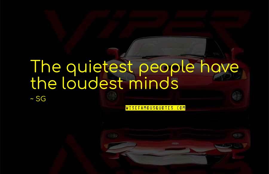 Living In Black And White Quotes By SG: The quietest people have the loudest minds