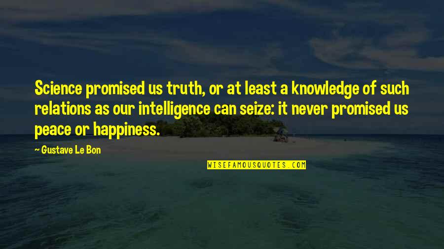 Living In Chronic Pain Quotes By Gustave Le Bon: Science promised us truth, or at least a