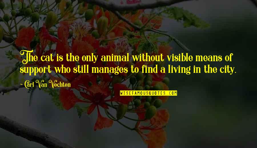Living In City Quotes By Carl Van Vechten: The cat is the only animal without visible