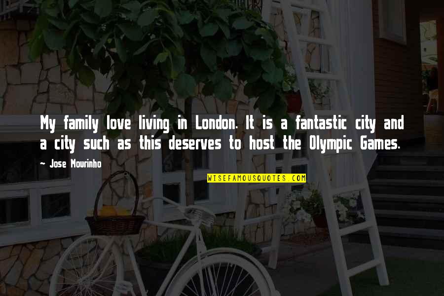 Living In City Quotes By Jose Mourinho: My family love living in London. It is