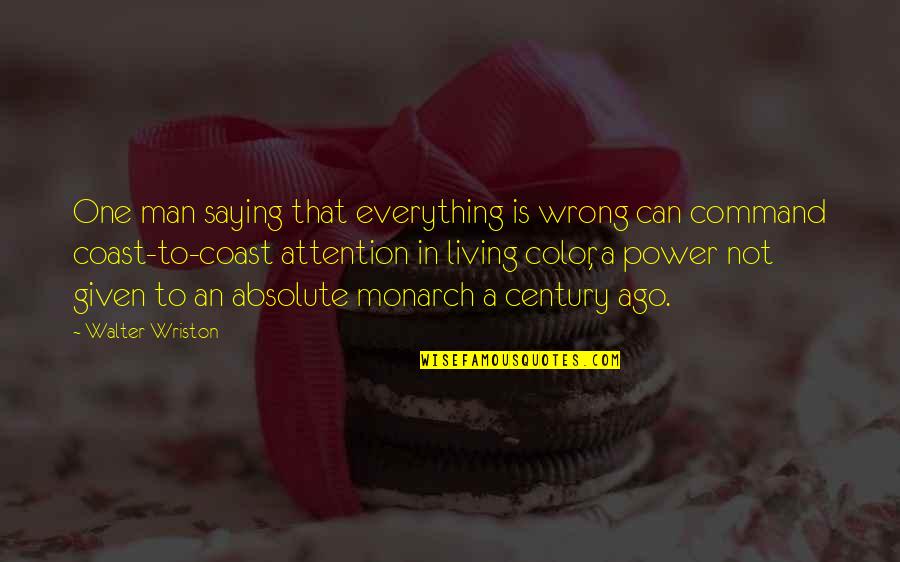 Living In Color Quotes By Walter Wriston: One man saying that everything is wrong can