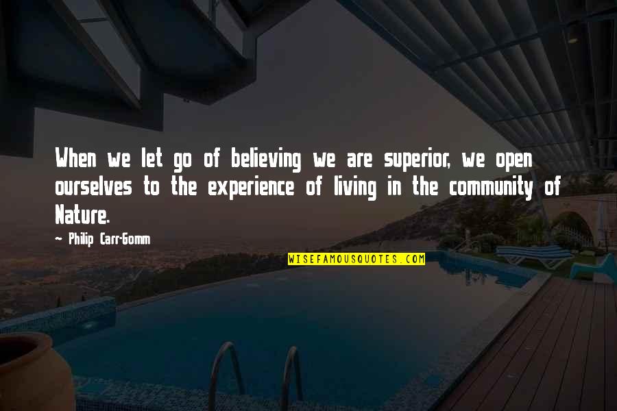 Living In Community Quotes By Philip Carr-Gomm: When we let go of believing we are