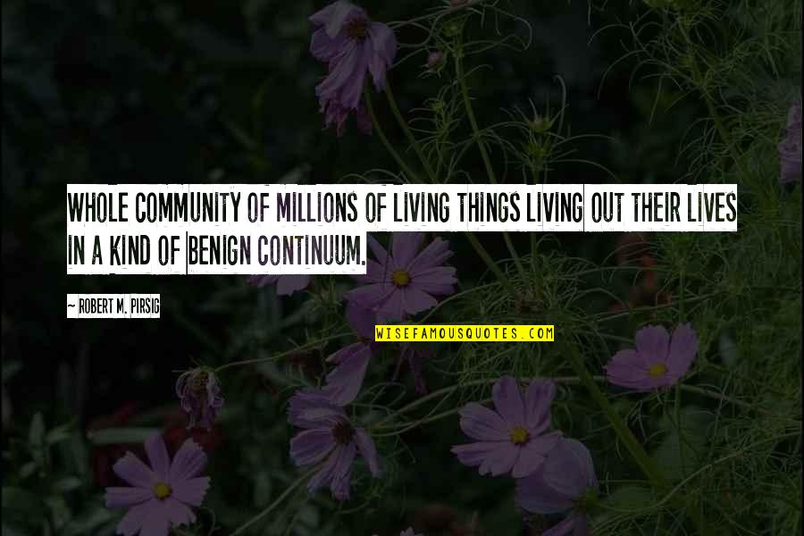 Living In Community Quotes By Robert M. Pirsig: Whole community of millions of living things living