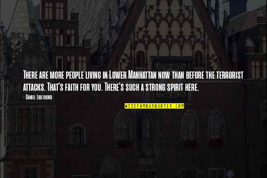 Living In Faith Quotes By Daniel Libeskind: There are more people living in Lower Manhattan