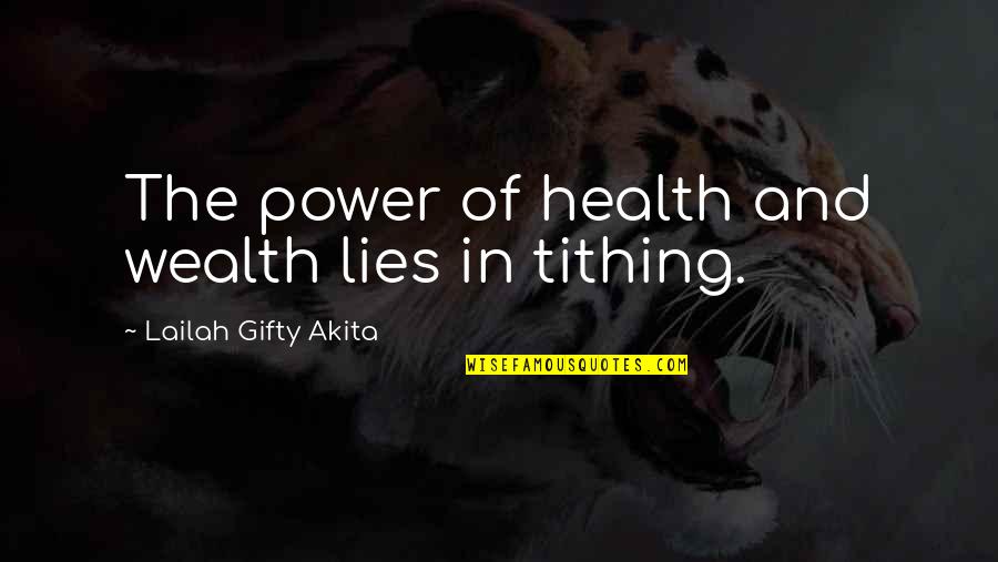 Living In Faith Quotes By Lailah Gifty Akita: The power of health and wealth lies in
