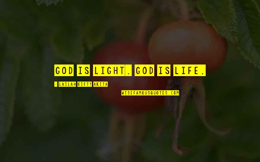 Living In Faith Quotes By Lailah Gifty Akita: God is light. God is life.