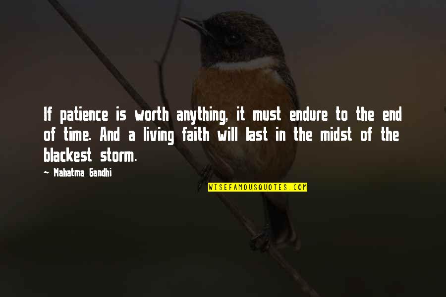 Living In Faith Quotes By Mahatma Gandhi: If patience is worth anything, it must endure