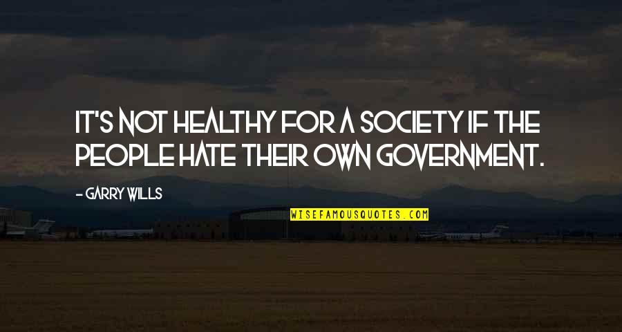 Living In Fear Is Not Living At All Quote Quotes By Garry Wills: It's not healthy for a society if the
