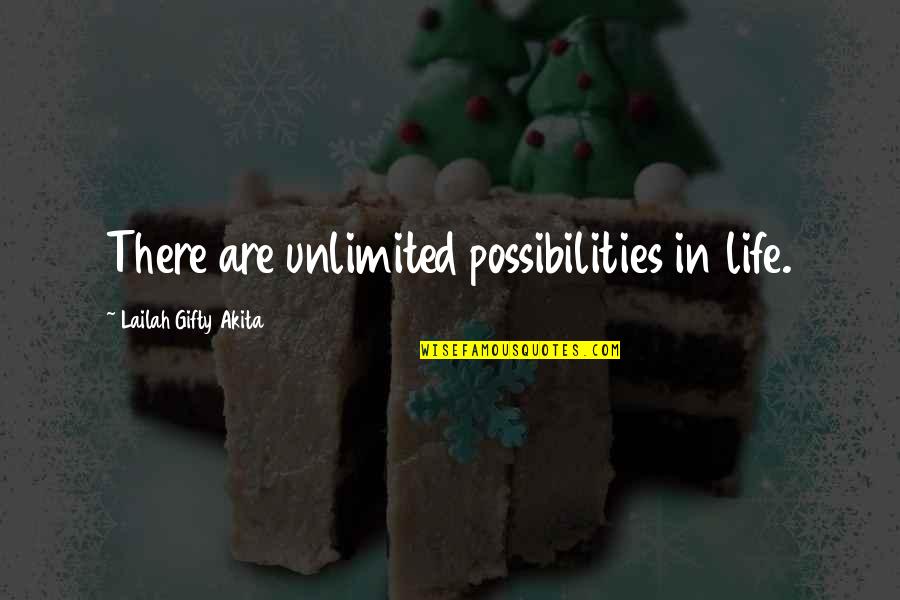 Living In Hope Quotes By Lailah Gifty Akita: There are unlimited possibilities in life.