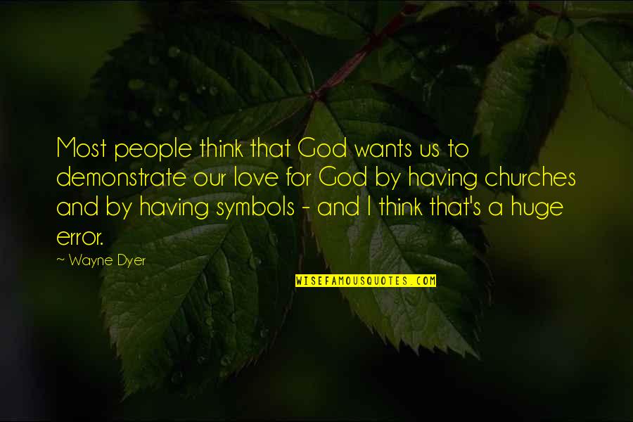 Living In Hostel Quotes By Wayne Dyer: Most people think that God wants us to