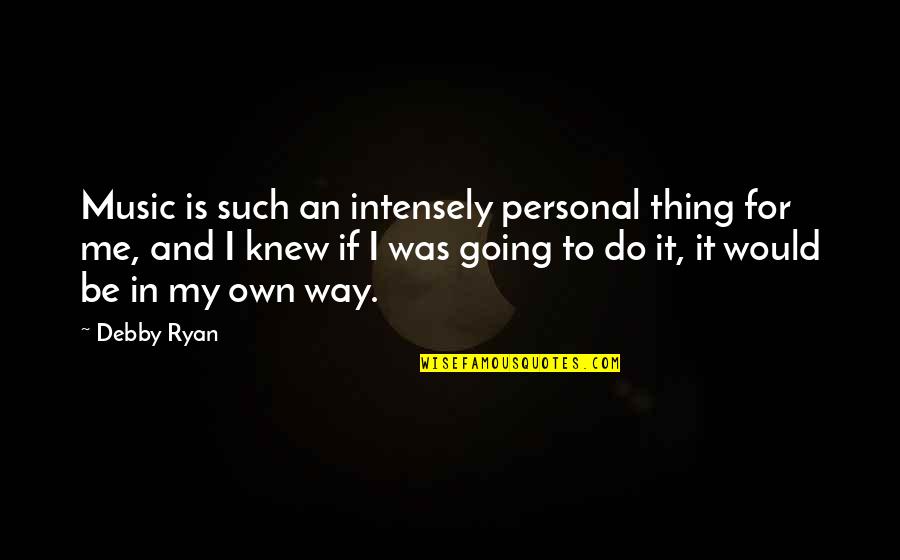 Living In Interesting Times Quotes By Debby Ryan: Music is such an intensely personal thing for Living In Interesting Times Quotes By Debby Ryan: Music is such an intensely personal thing for