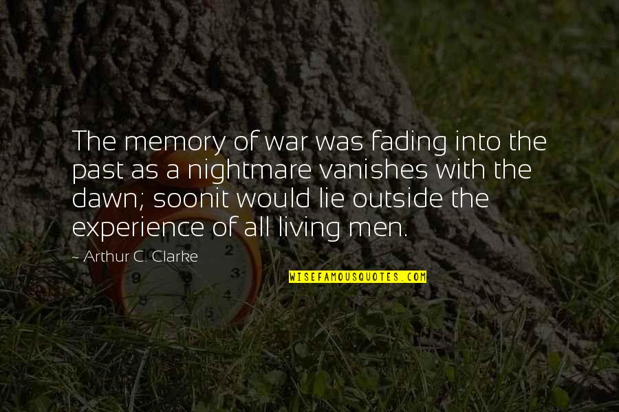Living In Lie Quotes By Arthur C. Clarke: The memory of war was fading into the