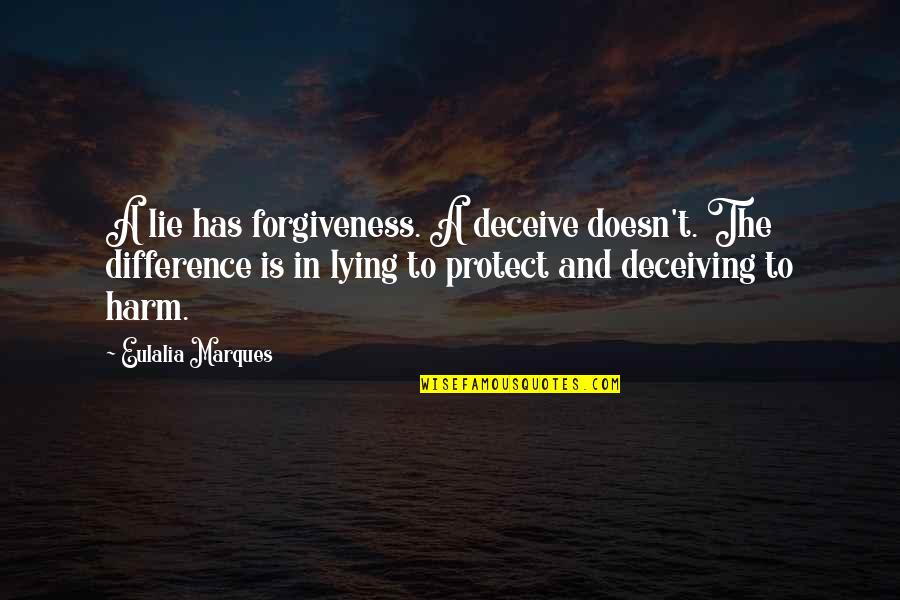 Living In Lie Quotes By Eulalia Marques: A lie has forgiveness. A deceive doesn't. The