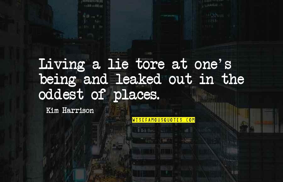 Living In Lie Quotes By Kim Harrison: Living a lie tore at one's being and