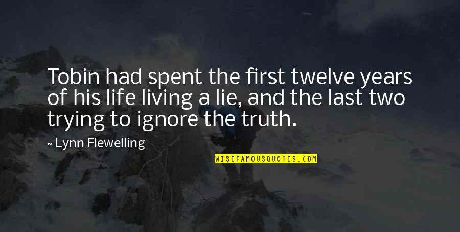 Living In Lie Quotes By Lynn Flewelling: Tobin had spent the first twelve years of Living In Lie Quotes By Lynn Flewelling: Tobin had spent the first twelve years of