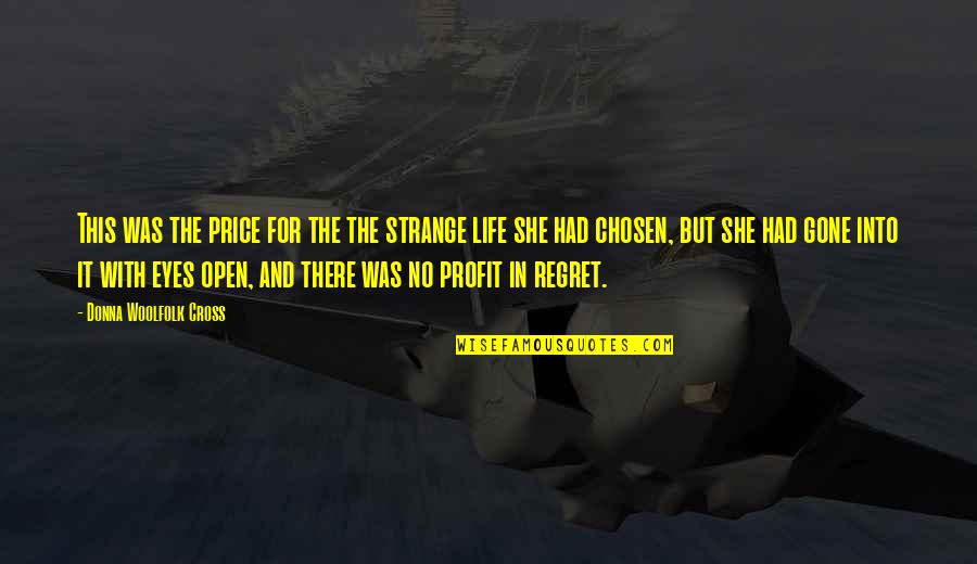 Living In Life Quotes By Donna Woolfolk Cross: This was the price for the the strange Living In Life Quotes By Donna Woolfolk Cross: This was the price for the the strange