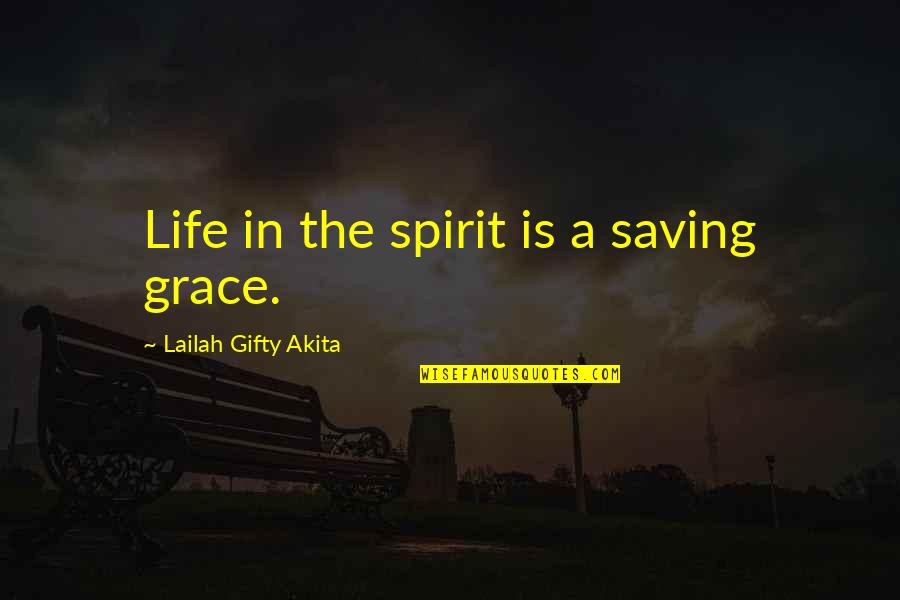 Living In Life Quotes By Lailah Gifty Akita: Life in the spirit is a saving grace.