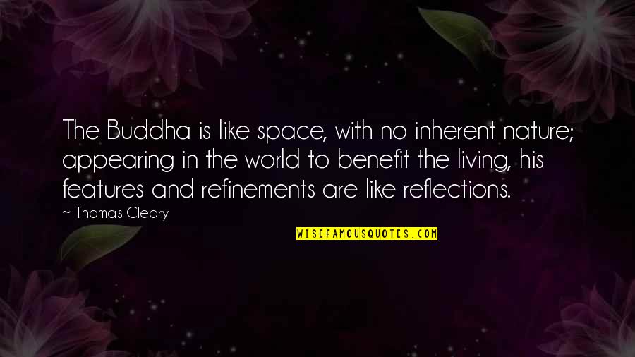 Living In Nature Quotes By Thomas Cleary: The Buddha is like space, with no inherent