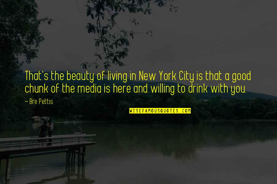 Living In New York City Quotes By Bre Pettis: That's the beauty of living in New York