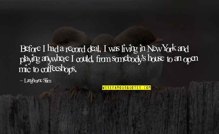 Living In New York Quotes By Langhorne Slim: Before I had a record deal, I was