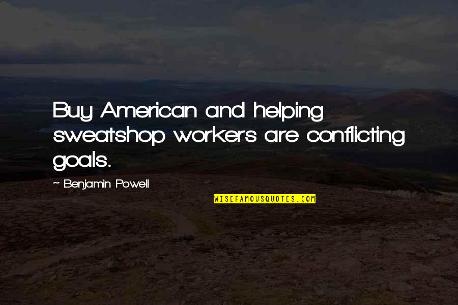 Living In Nyc Quotes By Benjamin Powell: Buy American and helping sweatshop workers are conflicting