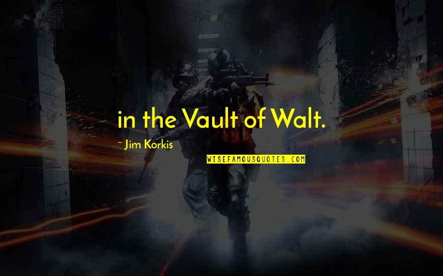 Living In Other Countries Quotes By Jim Korkis: in the Vault of Walt.