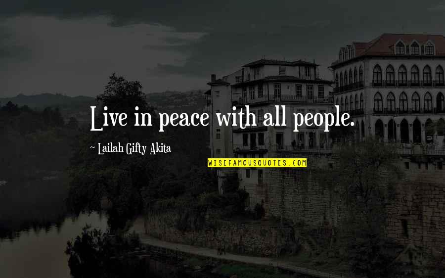 Living In Peace Quotes By Lailah Gifty Akita: Live in peace with all people.